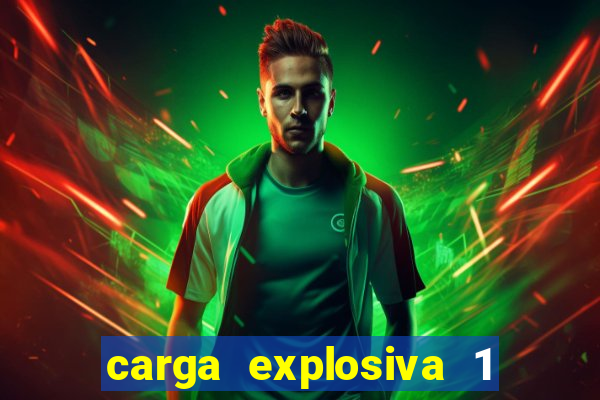 carga explosiva 1 filme completo dublado topflix